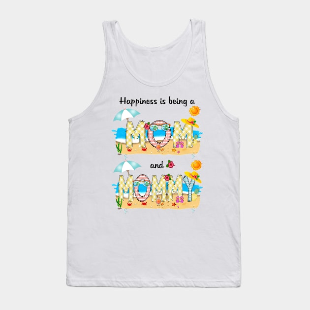 Happiness Is Being A Mom And Mommy Summer Beach Happy Mother's Tank Top by KIMIKA